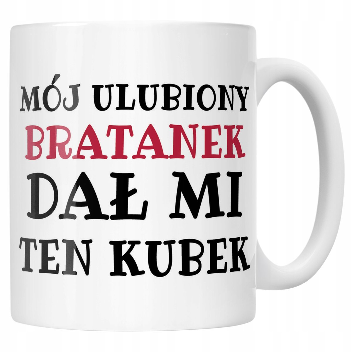 Kubek ceramiczny Mój Ulubiony Bratanek Dał Mi Ten Kubek Prezent