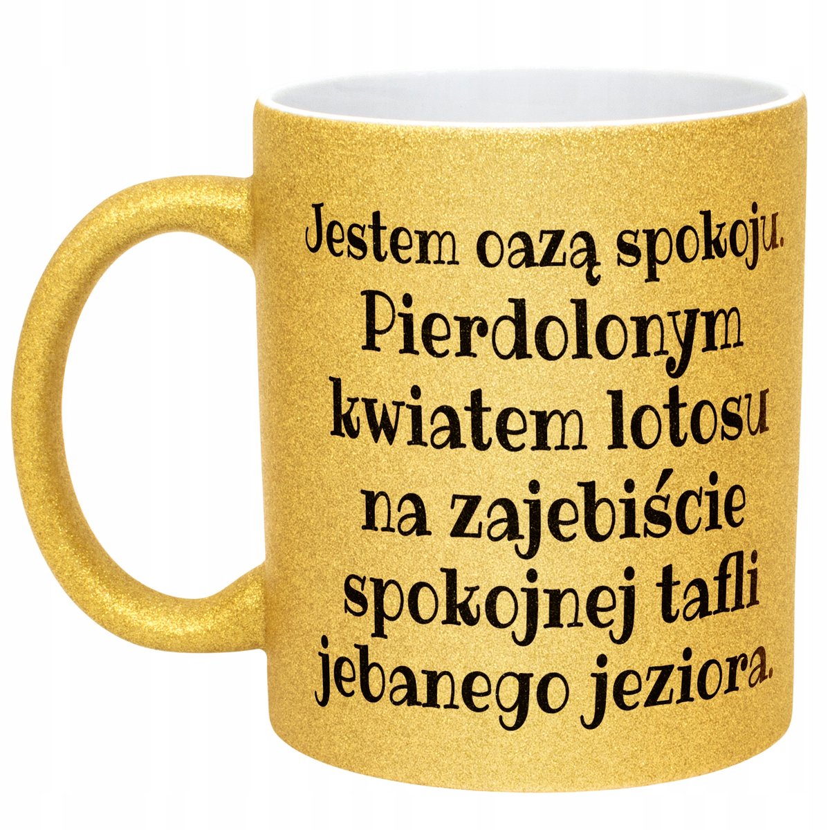 Złoty Kubek Brokatowy Jestem Oazą Spokoju Śmieszny Zabawny Prezent