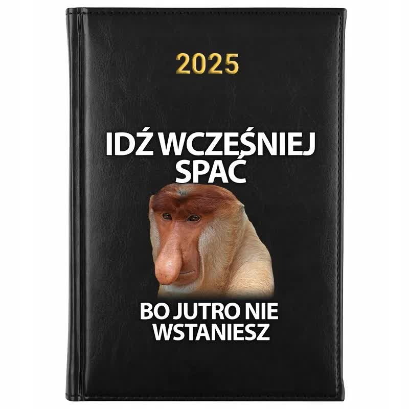 Kalendarz Książkowy A5 2025 IDŹ SPAĆ WCZEŚNIEJ BO NIE WSTANIESZ Wz