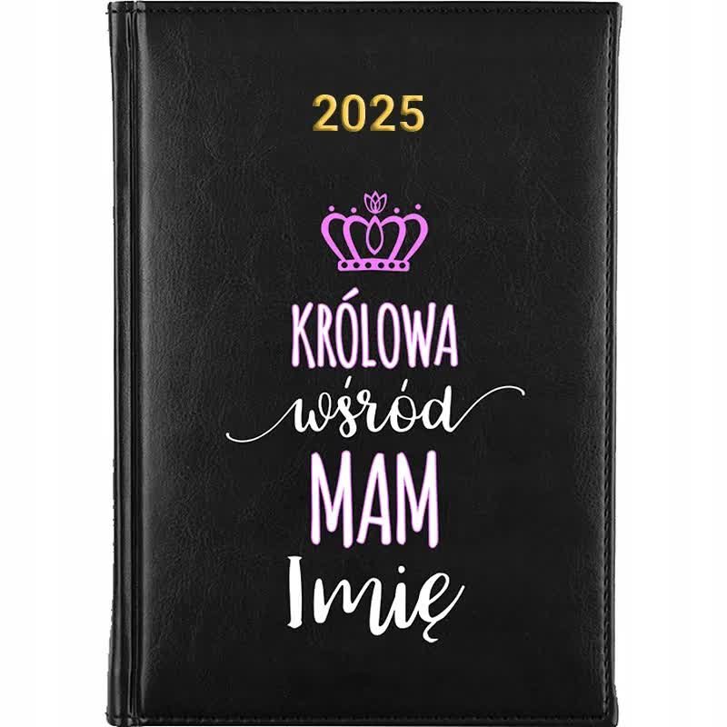 Kalendarz Książkowy A5 2025 KRÓLOWA WŚRÓD MAM *IMIĘ* Terminarz Dla Mamy Wz
