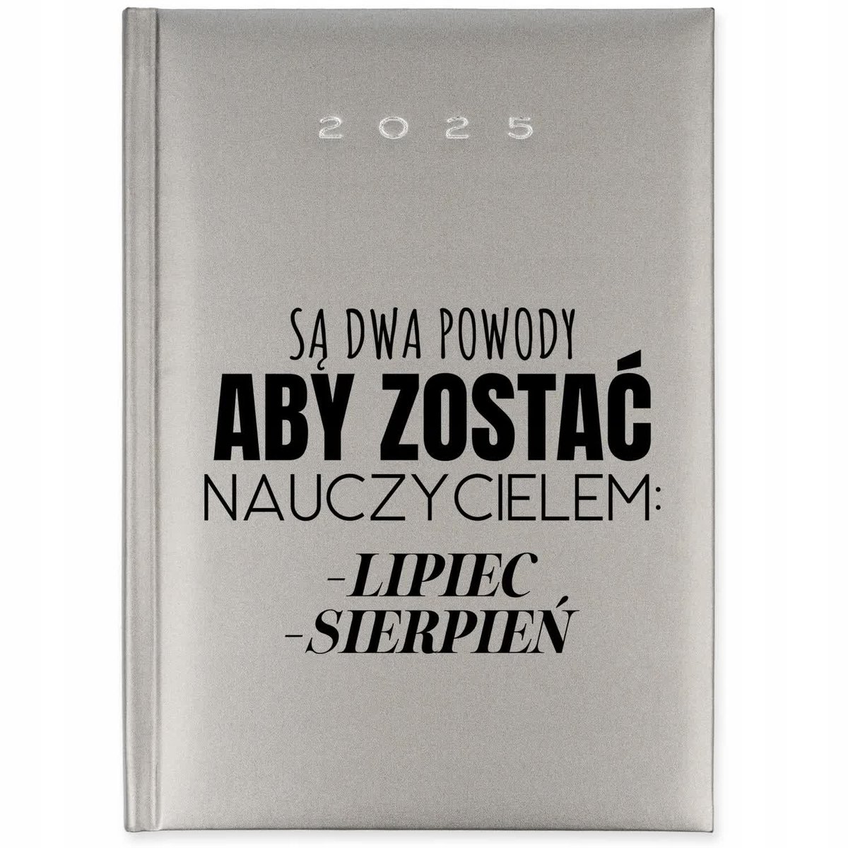 KALENDARZ KSIĄŻKOWY 2025 ROK SREBRNY Planer Motywacja Wakacje Wzory