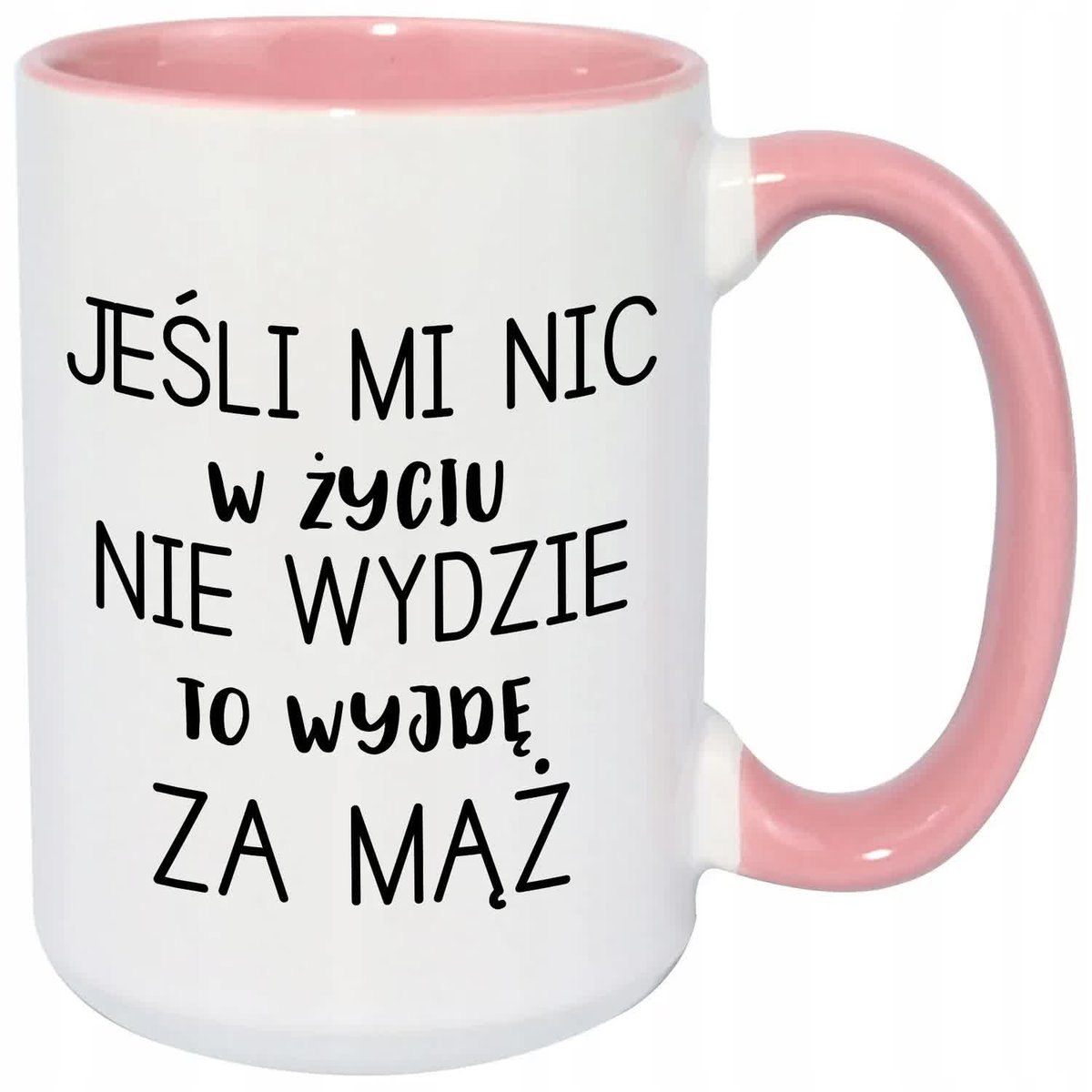 Kubek XXL Różowo Biały JEŚLI NIC MI W ŻYCIU NIE WYJDZIE WYJDĘ ZA MĄŻ Wzory