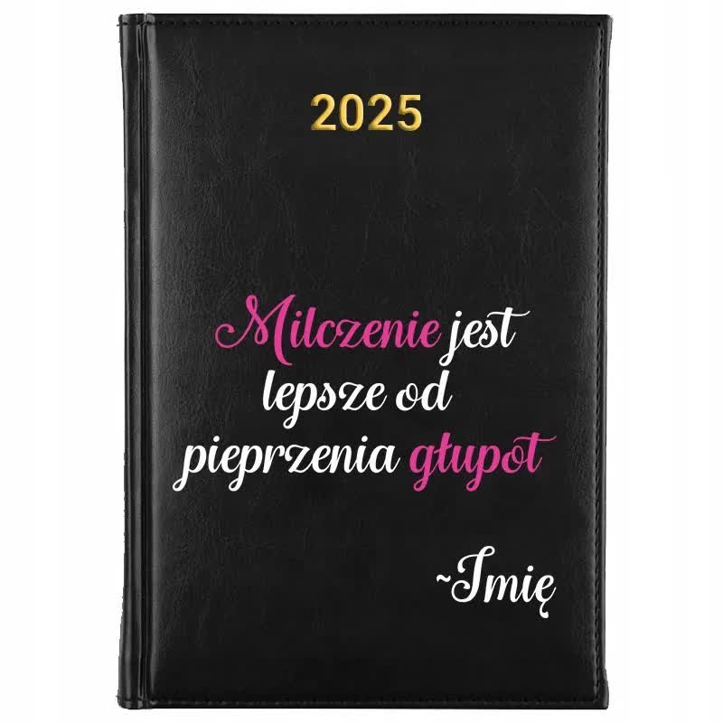 Kalendarz Książkowy A5 2025 MILCZENIE JEST LEPSZE OD PIEPRZENIA GŁUPOT Wz