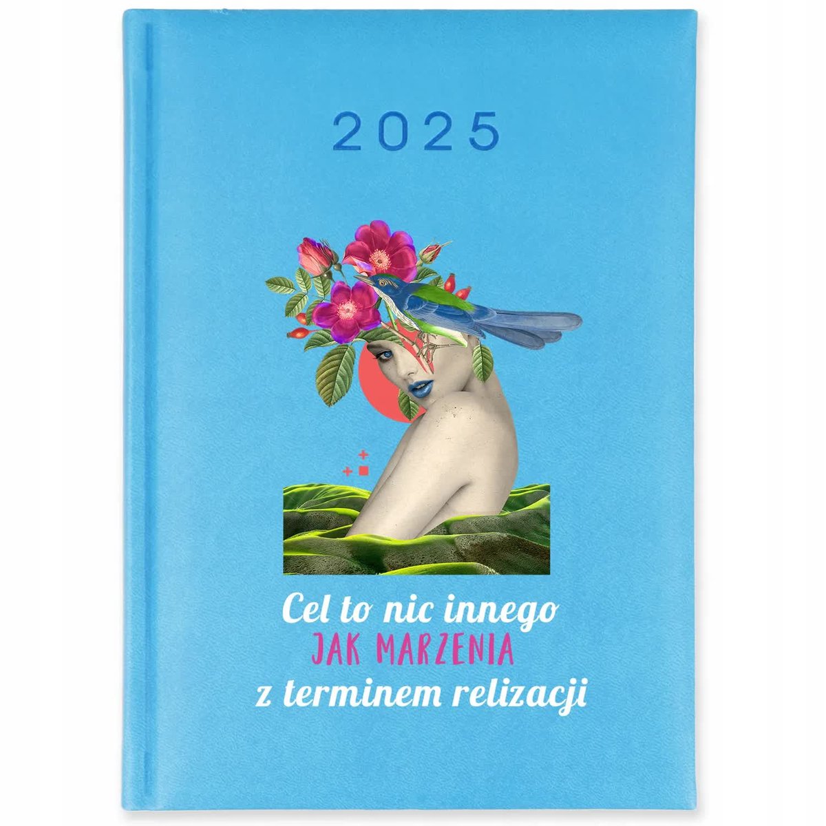 Kalendarz A5 2025 Błękitny CEL TO NIC INNEGO JAK MARZENIA Terminarz Wzory