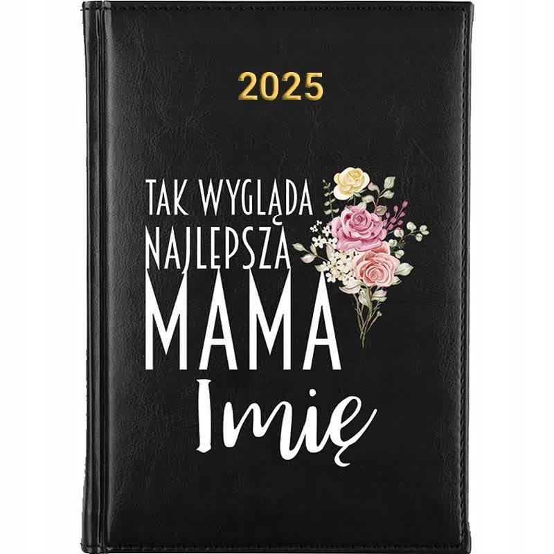 Kalendarz Książkowy A5 2025 TAK WYGLĄDA NAJLEPSZA MAMA *IMIĘ* Terminarz WZ