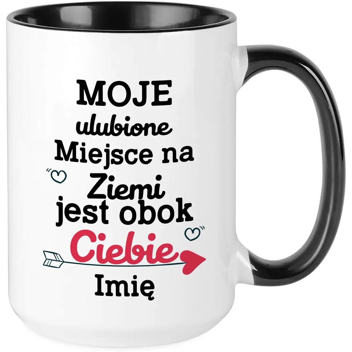 Kubek XXL Czarny MOJE ULUBIONE MIEJSCE JEST OBOK CIEBIE Na Prezent WZORY