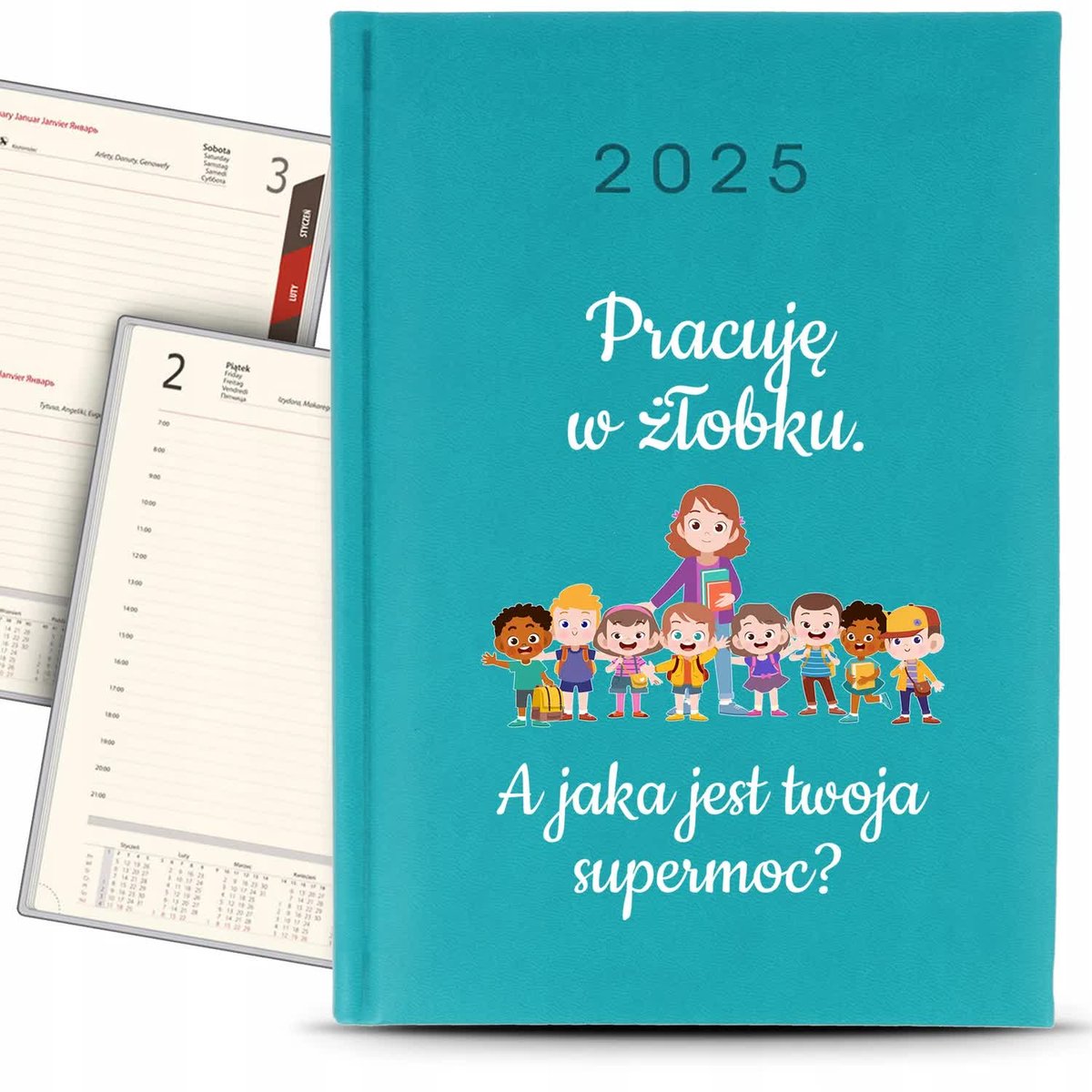 Kalendarz A5 2025 Turkusowy PRACUJĘ W ŻŁOBKU A TWOJA SUPER MOC? Planer Wz