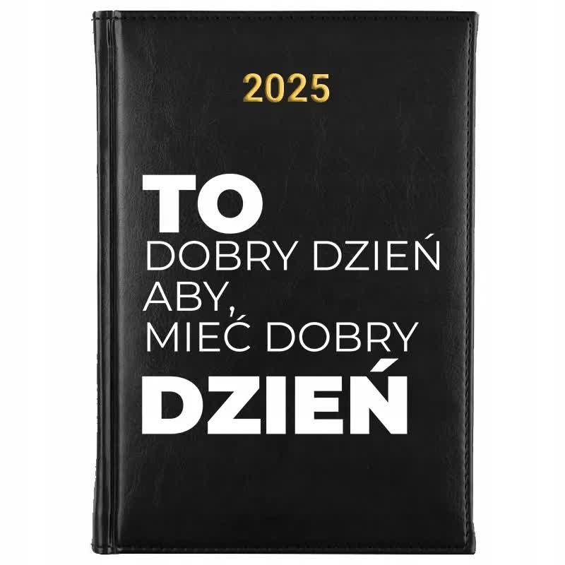 Kalendarz Książkowy Czarny A5 2025 TO DOBRY DZIEŃ ABY MIEĆ DOBRY DZIEŃ Wz