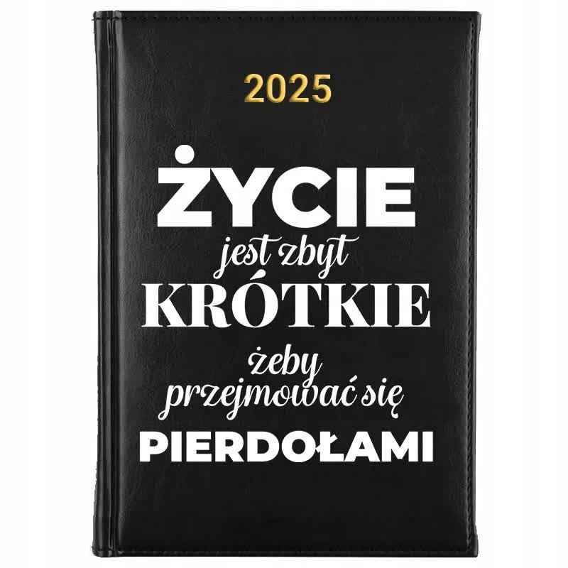 Kalendarz Książkowy A5 2025 ŻYCIE JEST ZA KRÓTKIE ŻEBY SIĘ PRZEJMOWAC Wzory