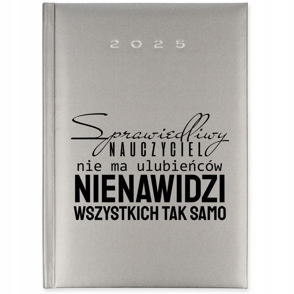KALENDARZ KSIĄŻKOWY 2025 ROK SREBRNY Planer Zabawny Nauczyciela Wzory