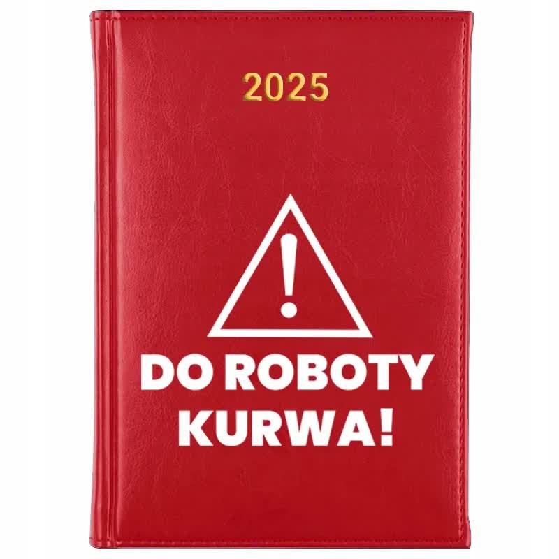 Kalendarz Czerwony A5 2025 DO ROBOTY KU*WA! Planer Dziennik Terminarz Wzory