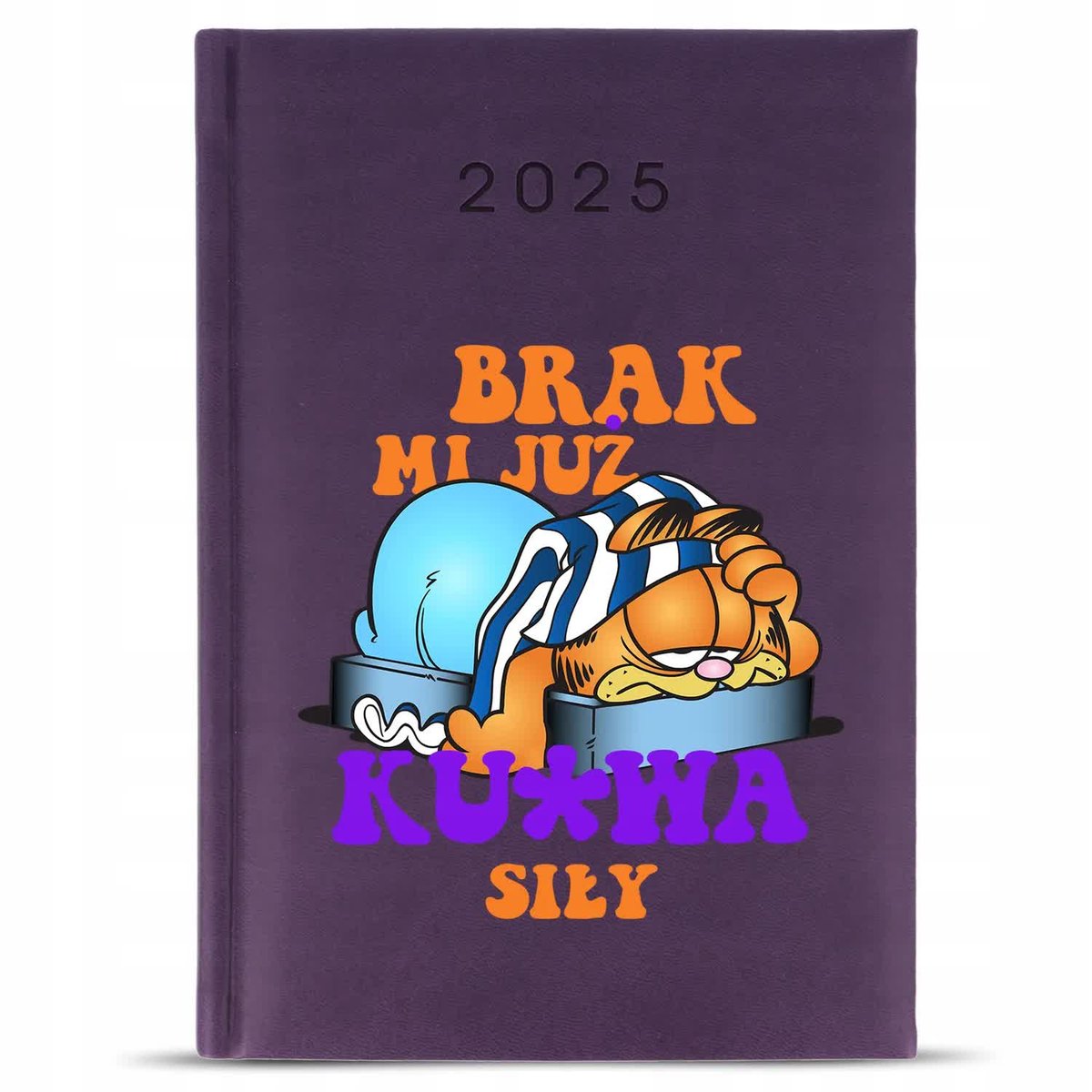KALENDARZ A5 2025 Fiolet Planer Prezent BRAK MI JUŻ KU*WA SIŁ Zabawne Wzory