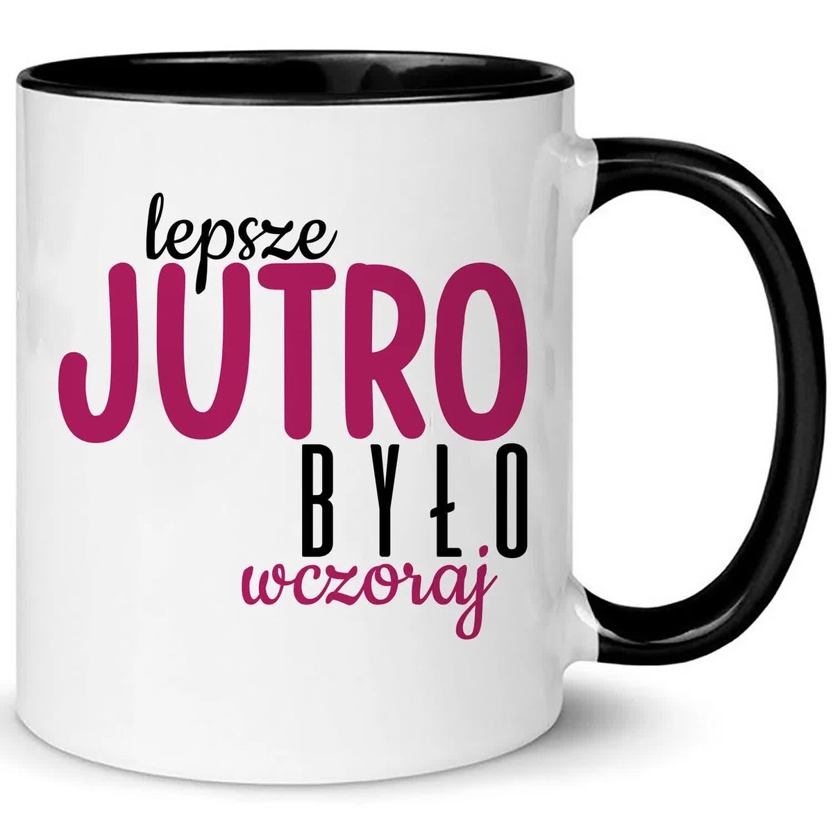 Kubek Biało Czarny LEPSZE JUTRO BYŁO WCZORAJ Na Prezent Do Pracy Zabawne Wz