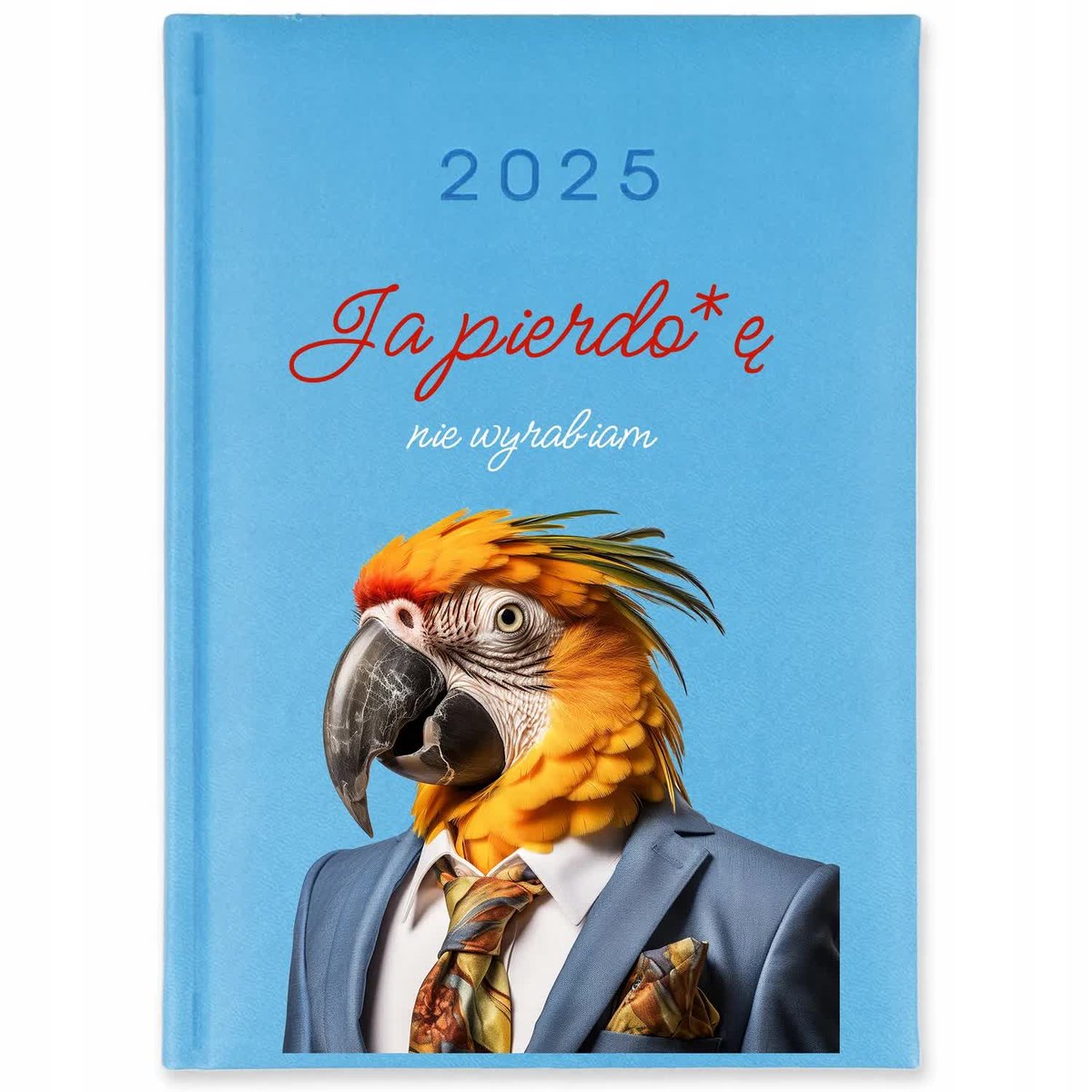 Kalendarz 2025 Błękitny JA PIERDO*E NIE WYRABIAM Terminarz Dziennik Wzory