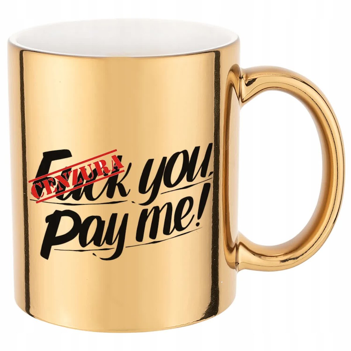 KUBEK ZŁOTY PREZENT F#CK YOU PAY ME WYSOKIEJ JAKOŚCI NADRUK HARDCOROWE WZÓR