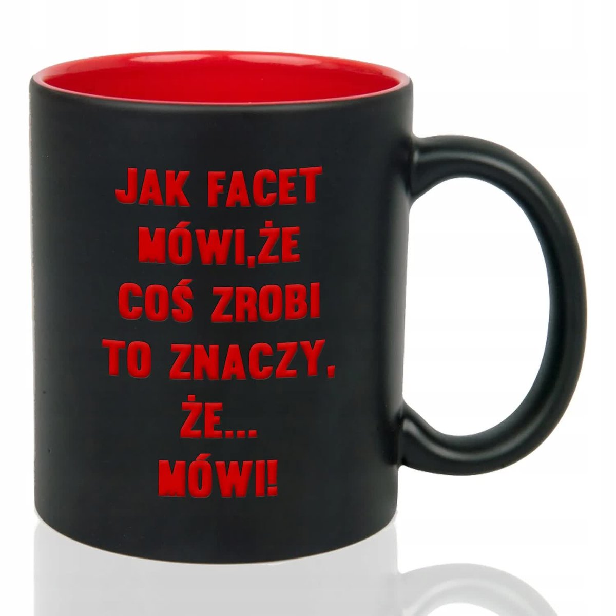 Kubek Czarny Wnętrze Czerwone JAK FACET MÓWI, ŻE COŚ ZROBI Grawer Wzorów