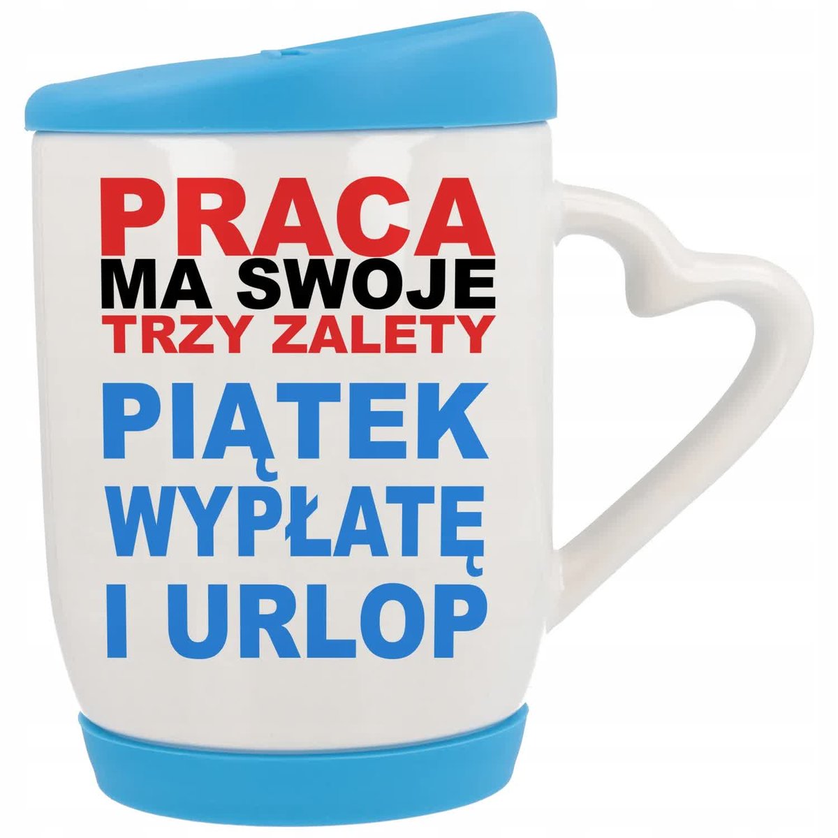 Kubek Ucho Serce Pokrywka Niebieska Zalety Pracy PIĄTEK WYPŁATA URLOP Wzory