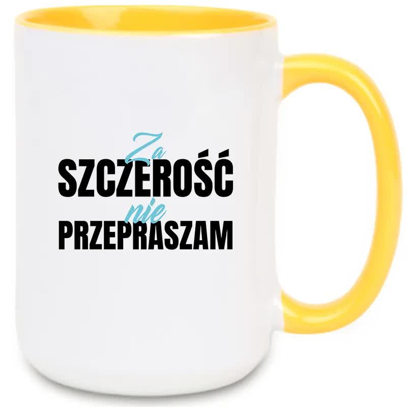 Kubek XXL Żółty ZA SZCZEROŚĆ NIE PRZEPRASZAM Na Prezent Do Pracy Zabawne Wz