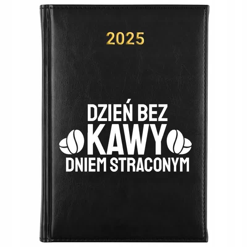 Kalendarz Książkowy A5 2025 DZIEŃ BEZ KAWY DNIEM STRACONYM Terminarz Wzory