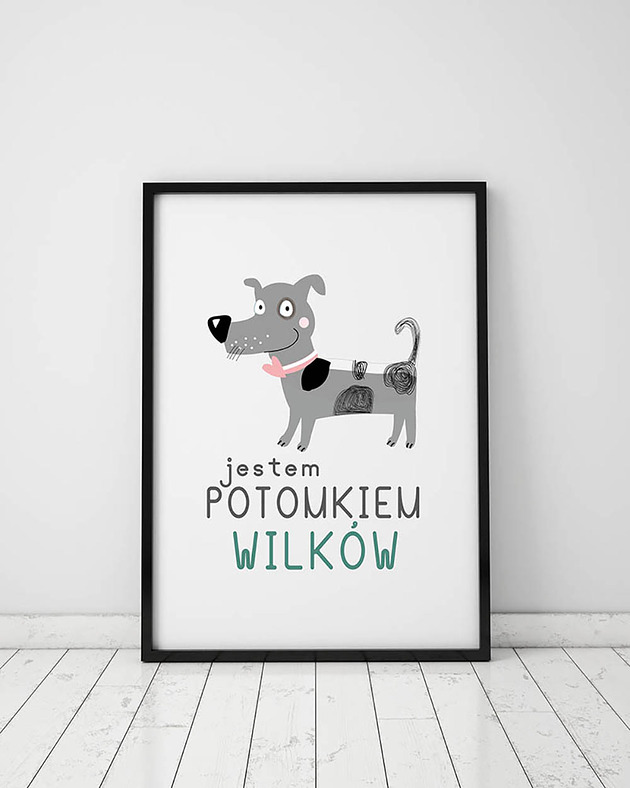 Plakat z kolekcji pieski. Jestem potomkiem wilków