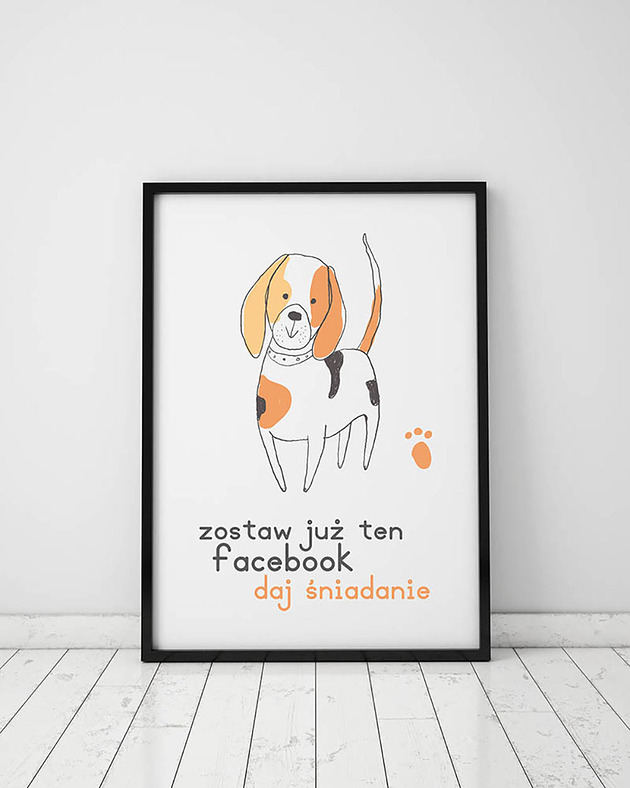 Plakat z kolekcji pieski. Zostaw już ten facebook...
