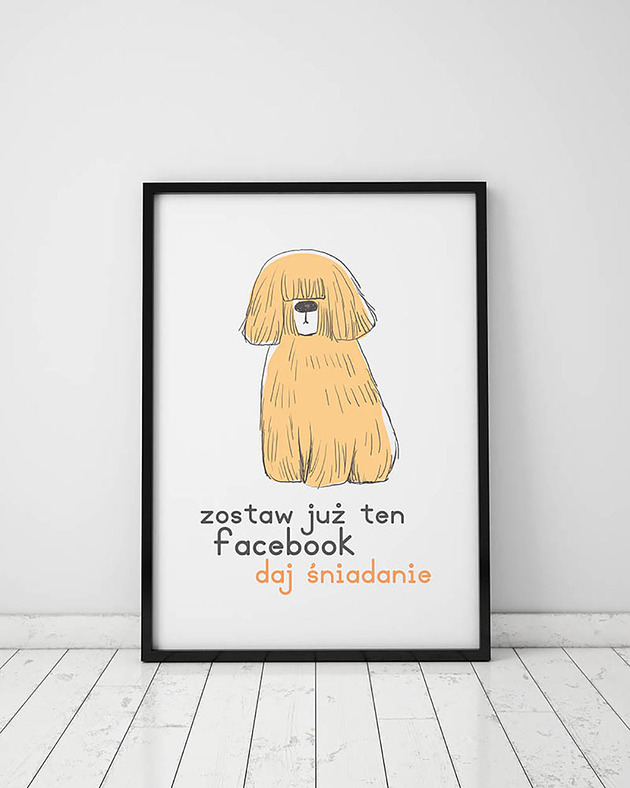 Plakat z kolekcji pieski. Zostaw już ten facebook...