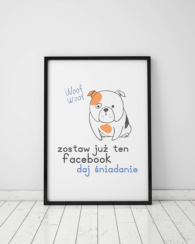 Plakat z kolekcji pieski. Zostaw już ten facebook...