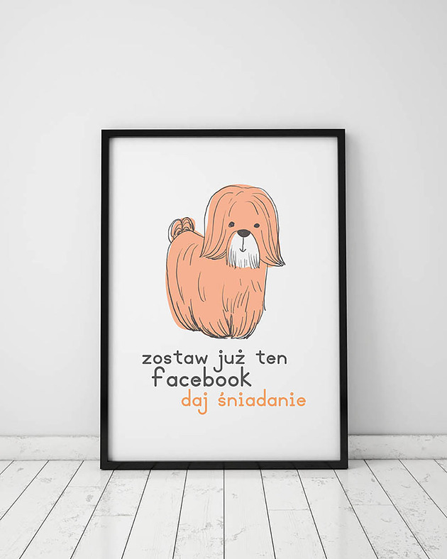 Plakat z kolekcji pieski. Zostaw już ten facebook...