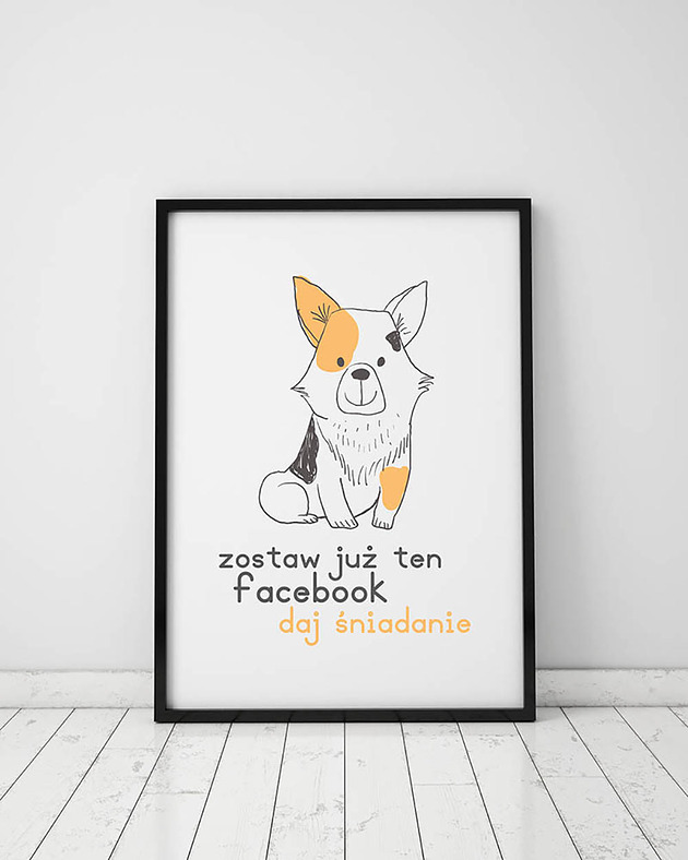 Plakat z kolekcji pieski. Zostaw już ten facebook...