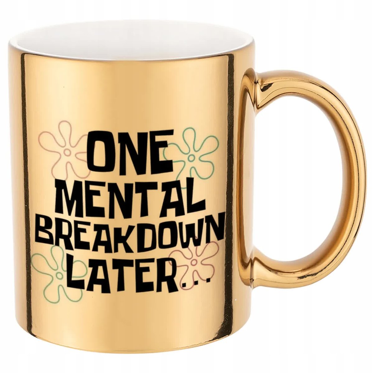 KUBEK ZŁOTY PREZENT ONE MENTAL BREAKDOWN LATER DLA KOLEGI KOLEŻANKI WZORY