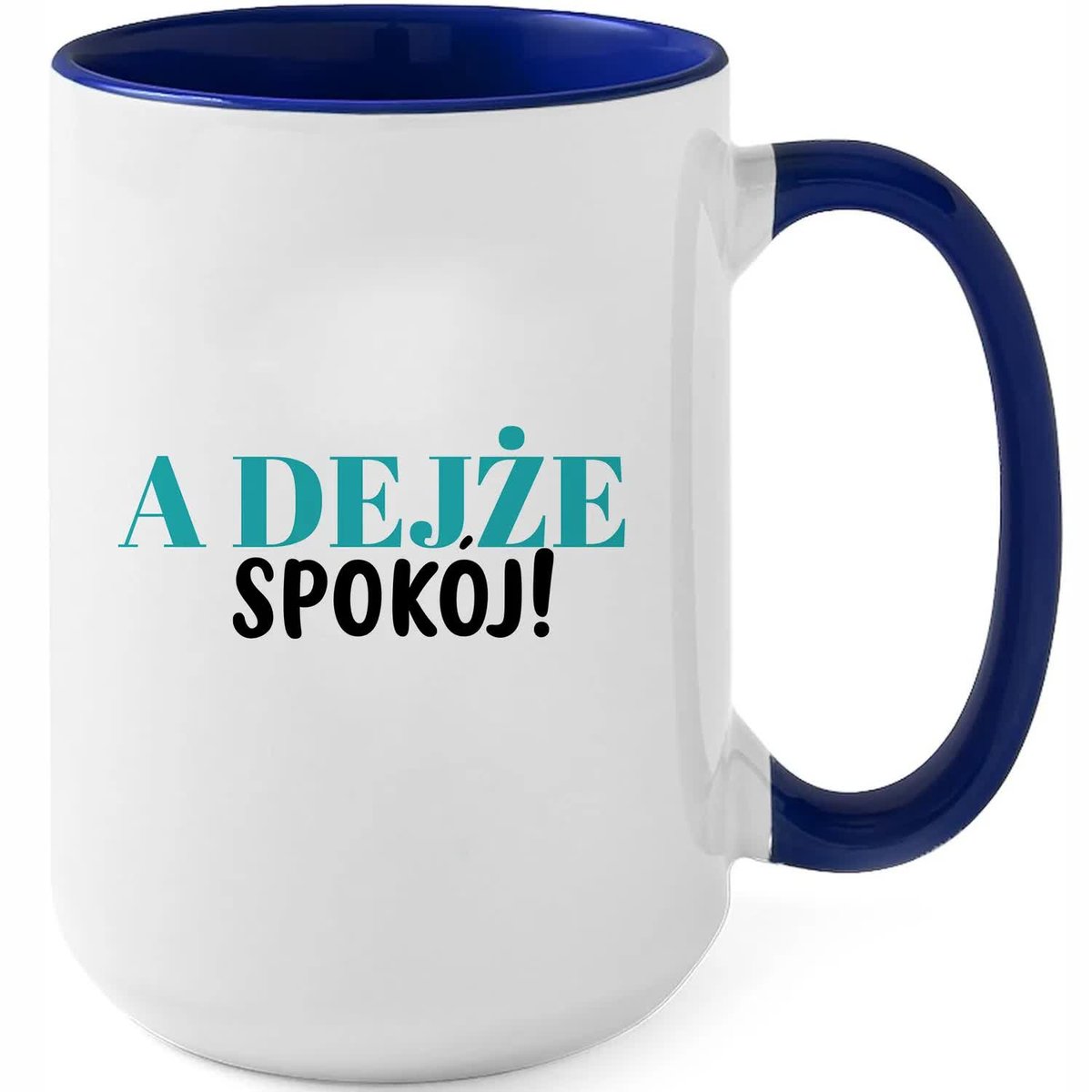 Kubek XXL Granatowy A DEJŻE SPOKÓJ! Na Prezent Do Pracy Zabawne Wzory