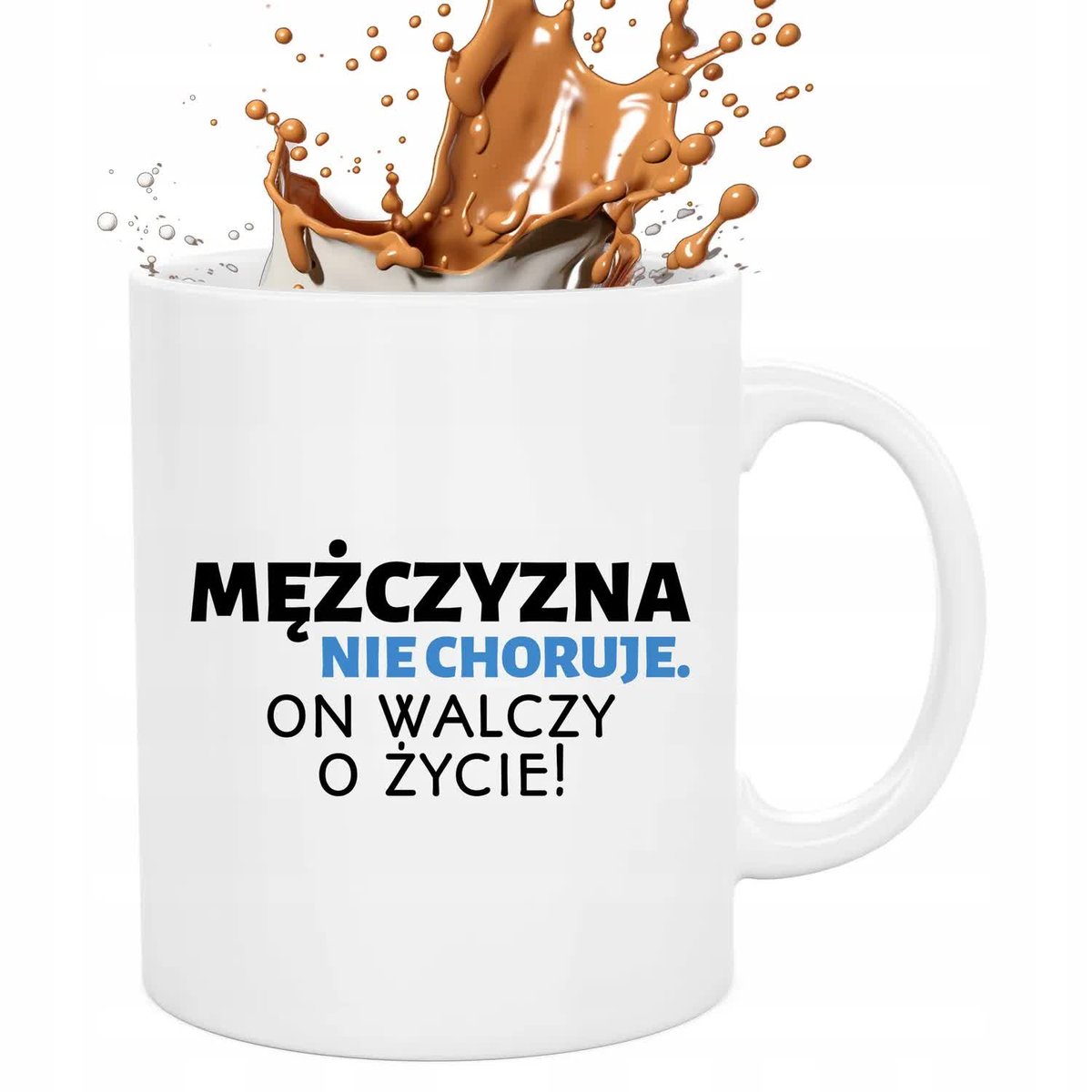 Kubek Biały MĘŻCZYZNA NIE CHORUJE TYLKO WALCZY O ŻYCIE 330ml Prezent Wzory