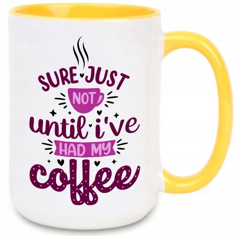 Kubek MEGA DUŻY Żółty SURE JUST NOT UNTIL I'VE HAD MY COFFE WZORY