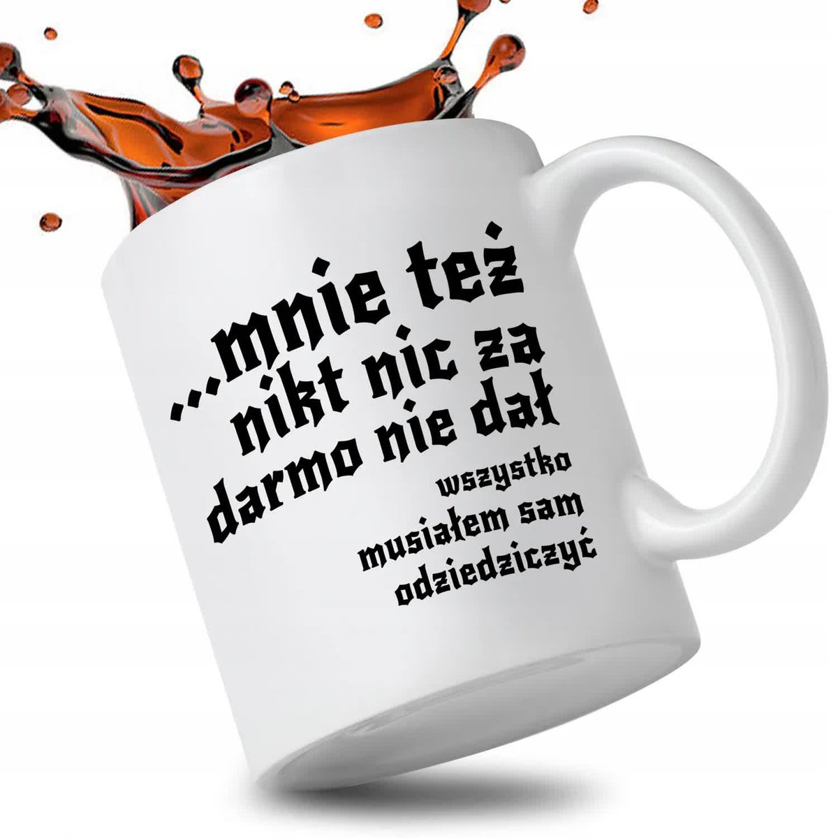 KUBEK BIAŁY PREZENT DLA FANA 1670 MNIE TEŻ NIKT NIC ZA DARMO NIE DAŁ WZORY