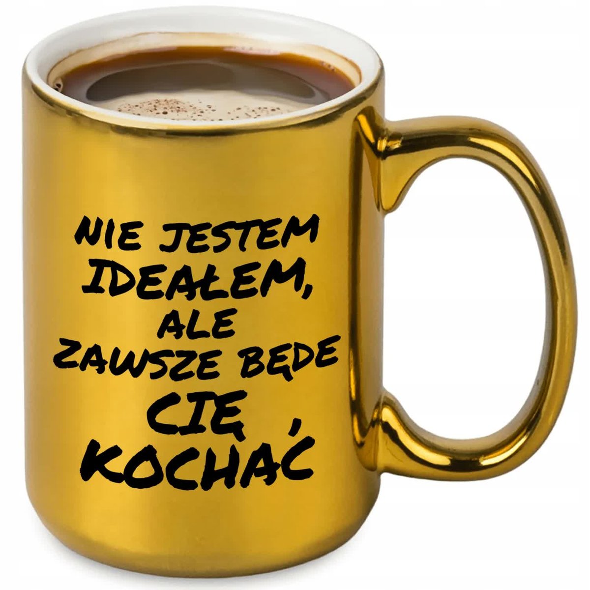 Kubek XXL Złoty NIE JESTEM IDEAŁEM ALE ZAWSZE BĘDĘ CIĘ KOCHAĆ Prezent WZORY