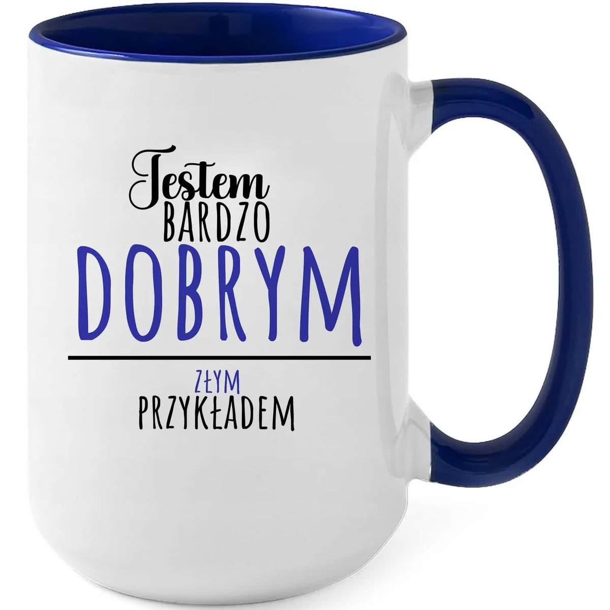 Kubek XXL Granatowy JESTEM DOBRYM ZŁYM PRZYKŁADEM Na Prezent Zabawne Wzory