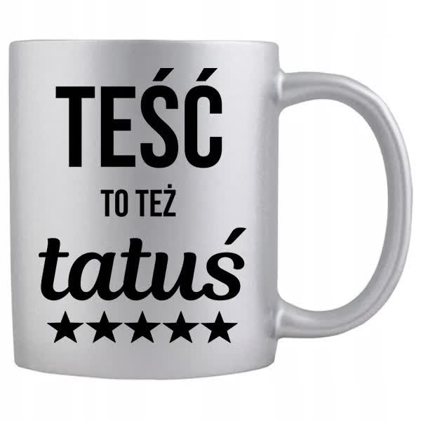 KUBEK SREBRNY 300 ml PREZENT DLA TEŚCIA TEŚCIU TO TEŻ TATUŚ DZIEŃ OJCA