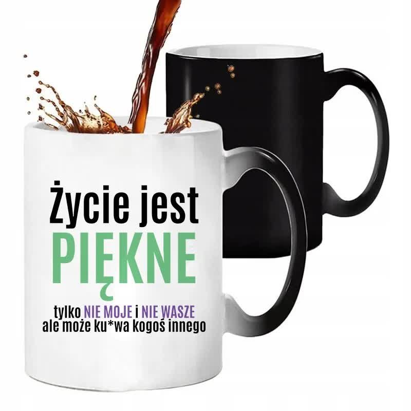 Kubek Magiczny ŻYCIE JEST PIĘKNE TYLKO NIE MOJE 330ML Śmieszne Zabawne Wz