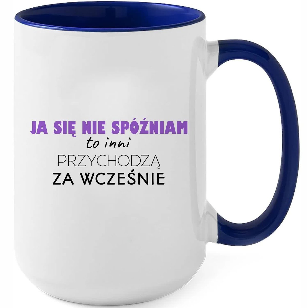 Kubek XXL Granatowy JA SIĘ NIE SPÓŹNIAM Na Prezent Do Pracy Zabawne Wzory