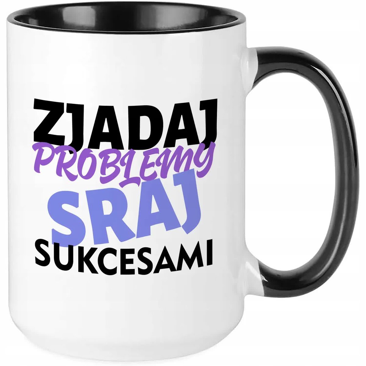 Kubek XXL CZARNY ZJADAJ PROBLEMY Na Prezent Do Pracy Na Co Dzień Zabawne Wz