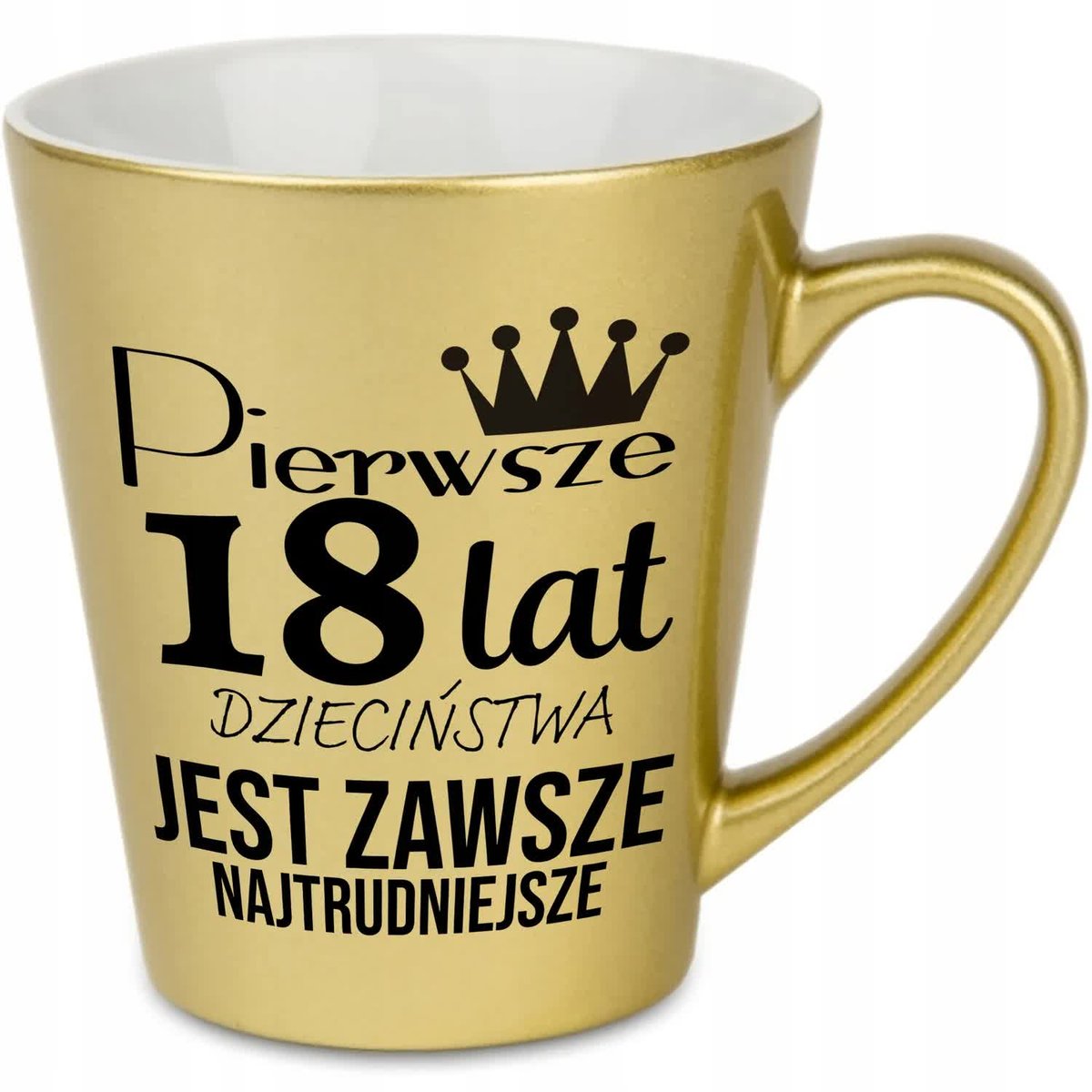 KUBEK LATTE ZŁOTY PREZENT URODZINY PIERWSZE 18 LAT JEST NAJTRUDNIEJSZE WZ