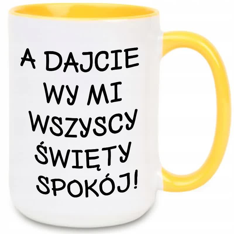 Kubek XXL Żółty DAJCIE MI ŚWIĘTY SPOKÓJ Zabawny Prezent WIELE WZORÓW