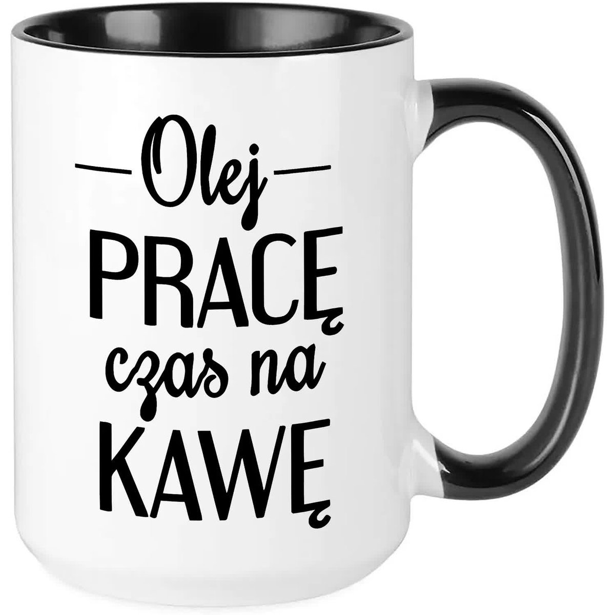 Kubek MEGA DUŻY Czarny OLEJ PRACĘ CZAS NA KAWĘ Zabawny Prezent WIELE WZORÓW