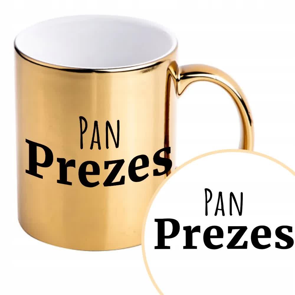 Kubek Błyszczący Złoty Prezent DLA PANA PREZESA Wz