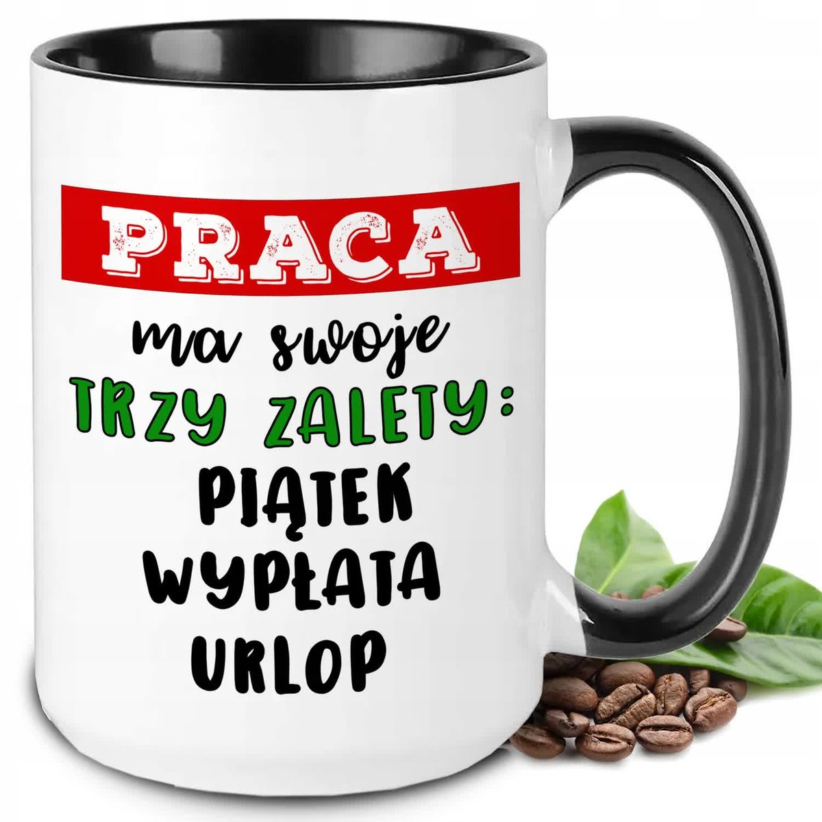 KUBEK XXL BIAŁY IDEALNY PREZENT DO PRACY PRACA MA SWOJE TRZY ZALETY WZORY