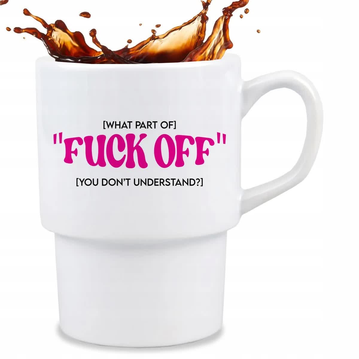KUBEK BAROWY Biały Na Prezent Urodziny FUCK OFF YOU DON'T UNDERSTAND? Wzory