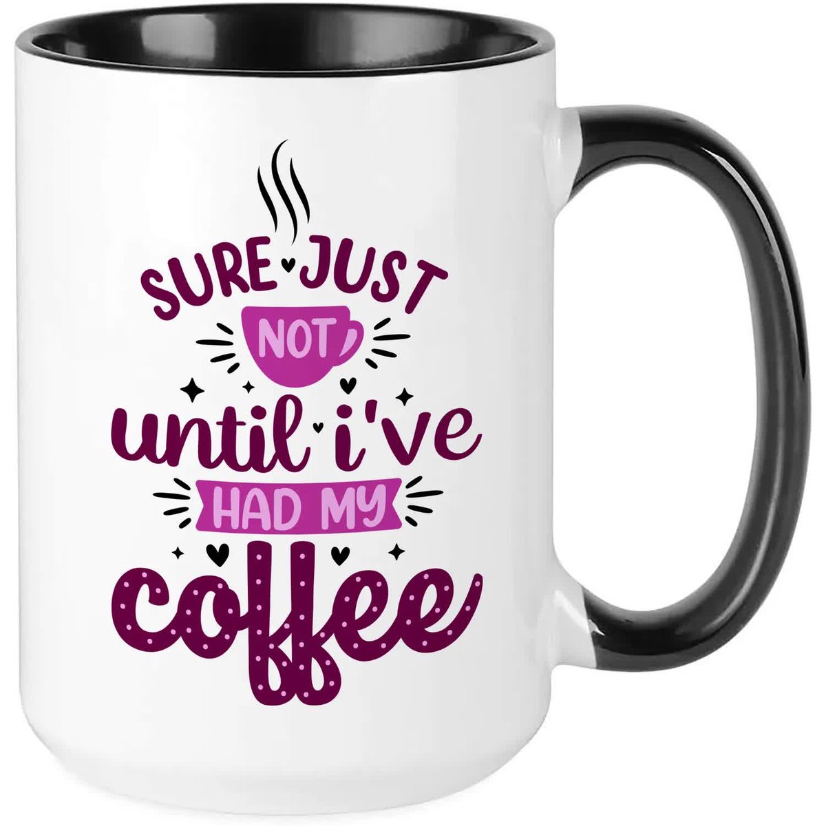 Kubek MEGA DUŻY CZARNY SURE JUST NOT UNTIL I'VE HAD MY COFFE Prezent WZORY