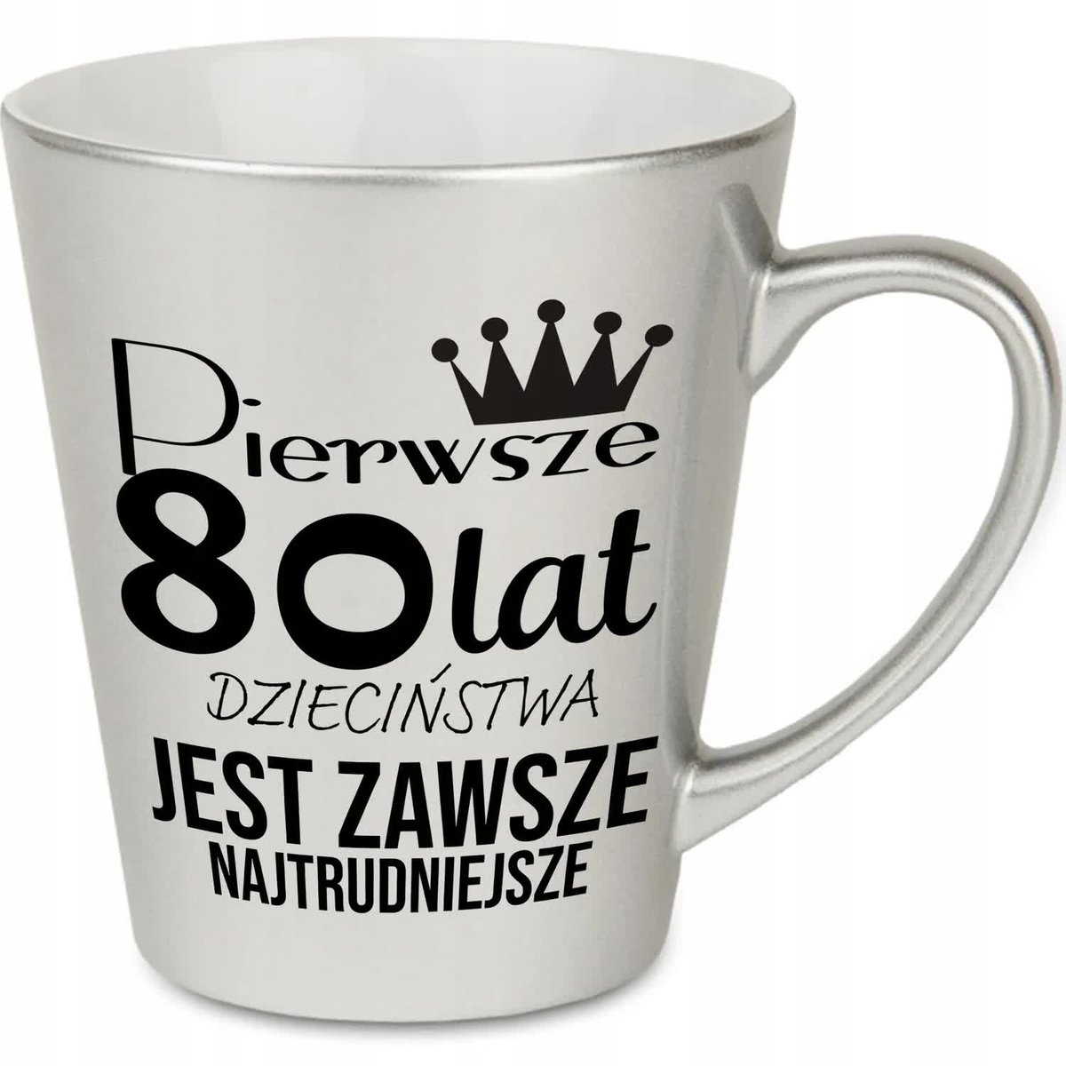 KUBEK LATTE SREBRNY PREZENT URODZINY PIERWSZE 80 LAT JEST NAJTRUDNIEJSZE WZ