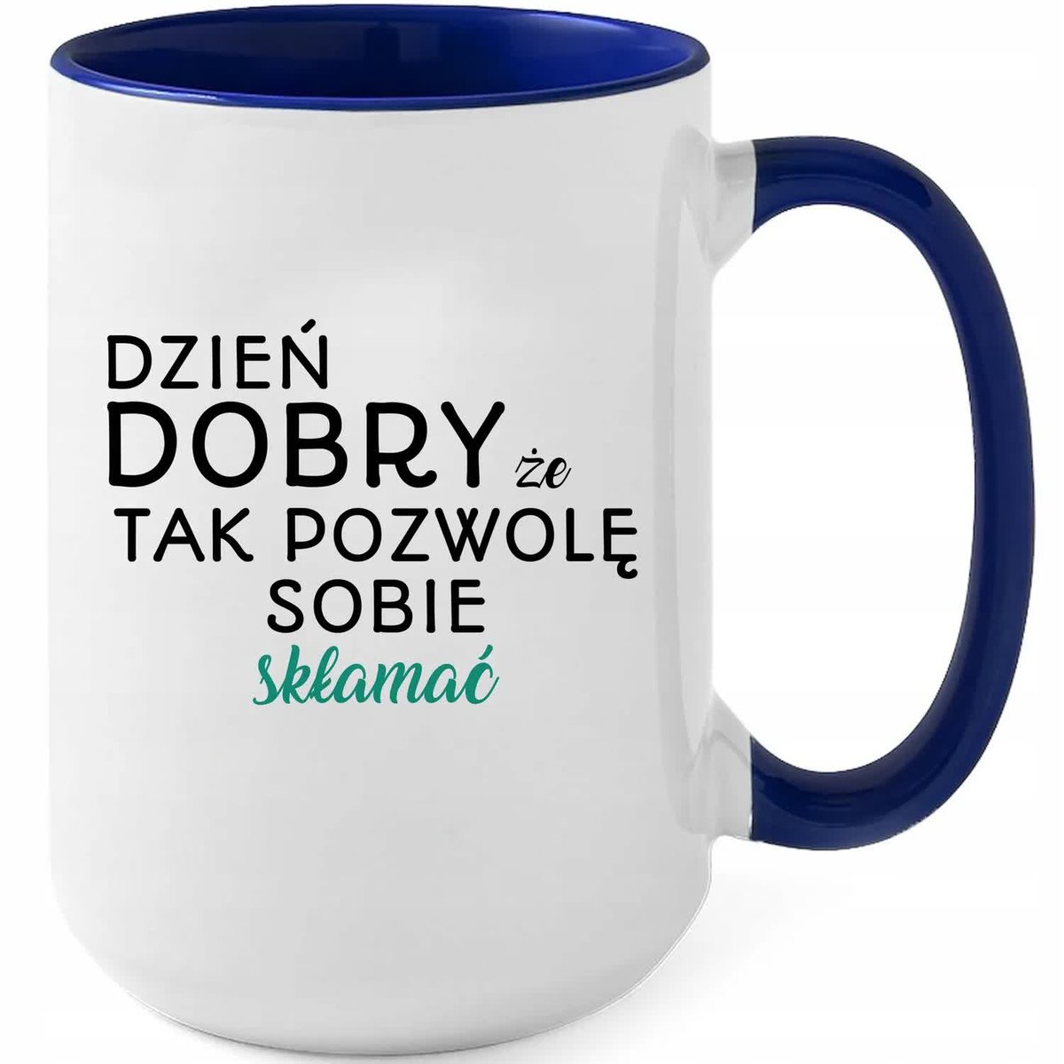 Kubek XXL Granatowy DZIEŃ DOBRY, POZWOLĘ SOBIE SKŁAMAĆ Prezent Zabawne Wz