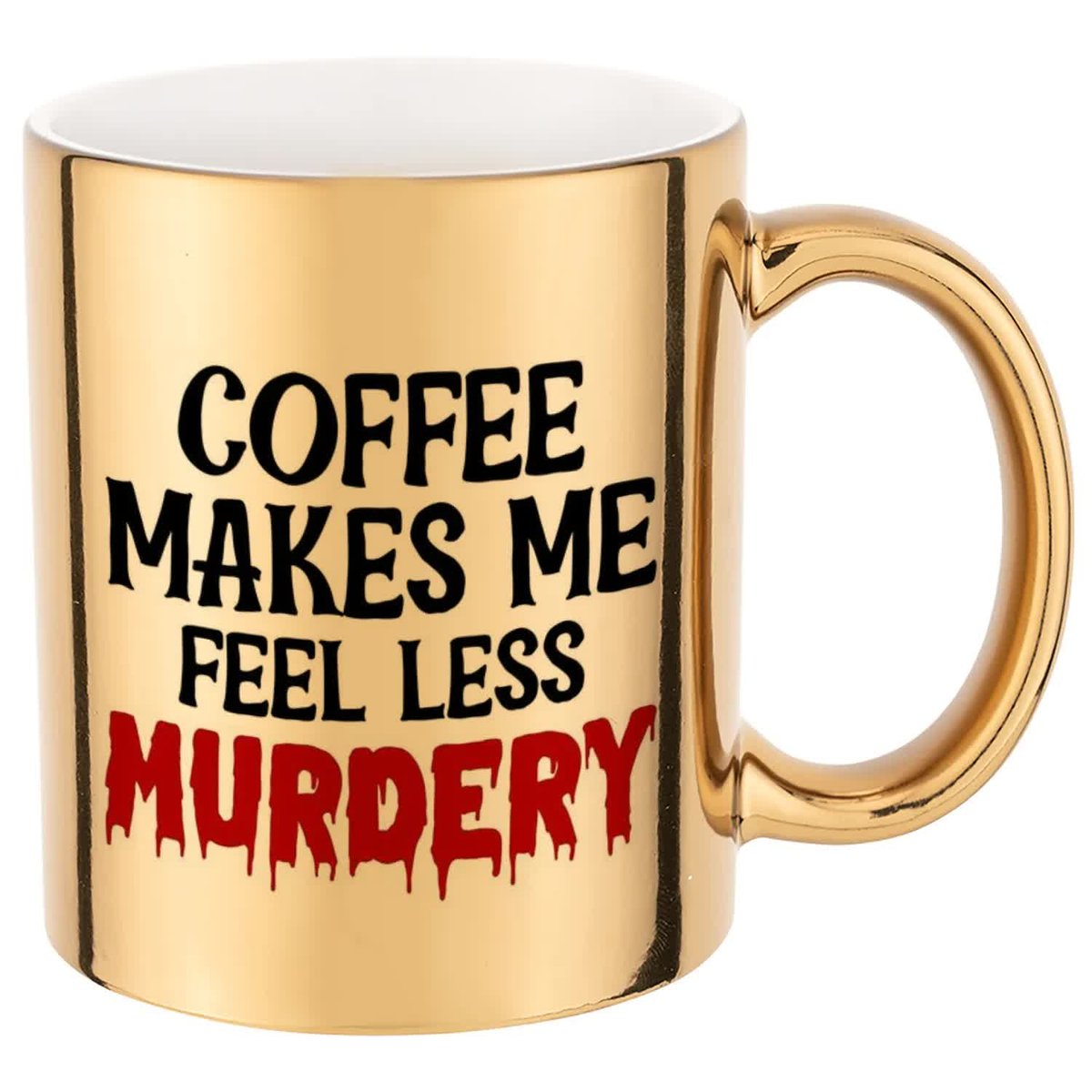 KUBEK ZŁOTY PREZENT COFFE MAKES ME FEEL LESS MURDERY DLA KOLEŻANKI WZORY